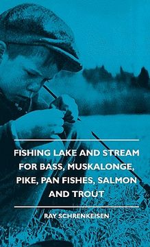 portada fishing lake and stream - for bass, muskalonge, pike, pan fifishing lake and stream - for bass, muskalonge, pike, pan fishes, salmon and trout shes, s (en Inglés)