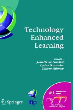 portada technology enhanced learning: ifip to technology enhanced learning workshop (tel'04), world computer congress, august 22-27, 2004, toulouse, france (en Inglés)