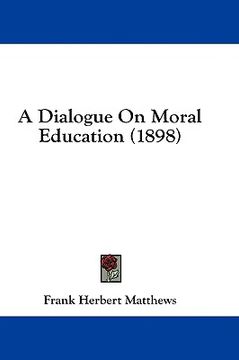 portada a dialogue on moral education (1898) (in English)
