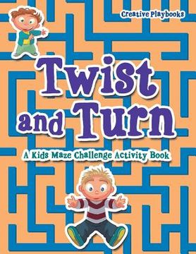 portada Twist and Turn: A Kids Maze Challenge Activity Book