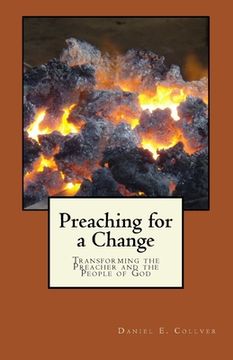 portada Preaching for a Change: Transforming the Preacher and the People of God (en Inglés)