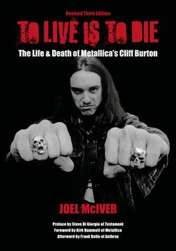 portada To Live is to Die: The Life & Death of Metallica's Cliff Burton: Revised Third Edition (in English)