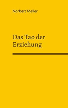 portada Das tao der Erziehung: Förderung und Gefährdung Seelisch-Geistiger Entwicklung aus Heilpädagogisch-Taoistischer Sicht (en Alemán)