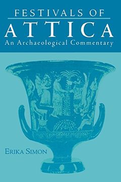 portada Festivals of Attica: An Archaeological Commentary (Wisconsin Studies in Classics) (en Inglés)