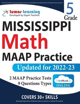 portada Mississippi Academic Assessment Program Test Prep: 5th Grade Math Practice Workbook and Full-length Online Assessments: MAAP Study Guide (en Inglés)