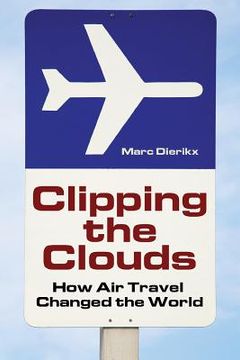 portada Clipping the Clouds: How Air Travel Changed the World (en Inglés)