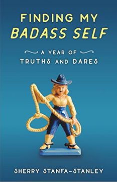 portada Finding My Badass Self: A Year of Truths and Dares (en Inglés)