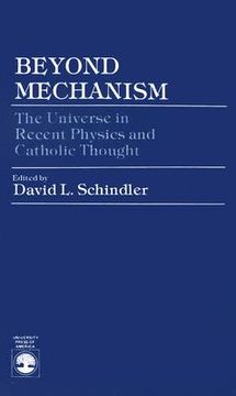 portada beyond mechanism: the universe in recent physics and catholic thought