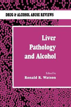 portada liver pathology and alcohol: drug & alcohol abuse reviews (en Inglés)