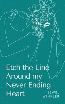 portada Etch the Line Around my Never Ending Heart (in English)