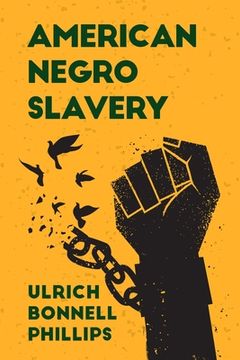 portada American Negro Slavery: A Survey of the Supply, Employment and Control of Negro Labor as Determined by the Plantation Regime Paperback (en Inglés)