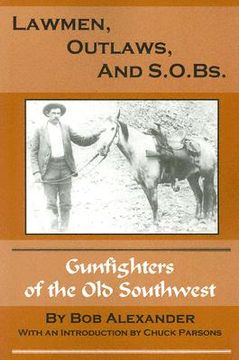 portada Lawmen, Outlaws, and S.O.Bs.: Gunfighters of the Old West (en Inglés)