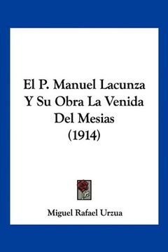 portada El p. Manuel Lacunza y su Obra la Venida del Mesias (1914)