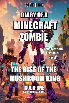 portada Diary of a Minecraft Zombie: The Rise of the Mushroom King (en Inglés)