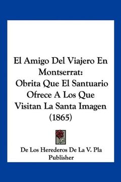 portada El Amigo del Viajero en Montserrat: Obrita que el Santuario Ofrece a los que Visitan la Santa Imagen (1865)