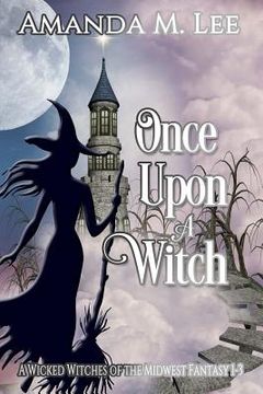 portada Once Upon a Witch: A Wicked Witches of the Midwest Fantasy Books 1-3 (en Inglés)