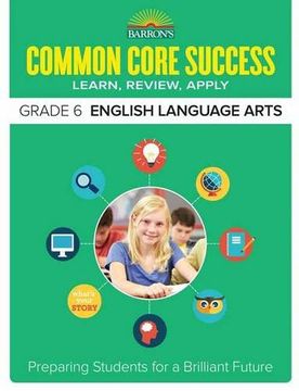 portada Barron's Common Core Success Grade 6 English Language Arts: Preparing Students for a Brilliant Future