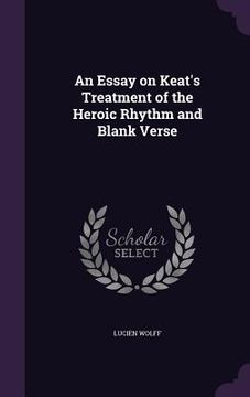 portada An Essay on Keat's Treatment of the Heroic Rhythm and Blank Verse (en Inglés)