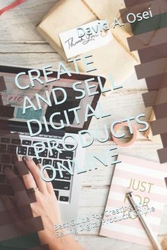 portada Create and Sell Digital Products Online: Best Guide For Creating And Selling Digital Products Online (in English)