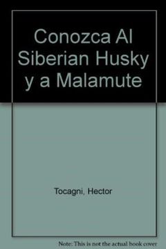 portada Conozca al Siberian Husky y a Malamute