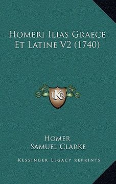 portada homeri ilias graece et latine v2 (1740) (en Inglés)