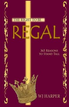 portada The Right to be Regal: 365 Reasons to Stand Tall