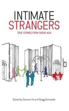 portada Intimate Strangers: True Stories from Queer Asia (en Inglés)
