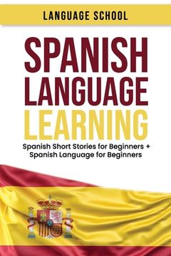 portada Spanish Language Learning: Spanish Short Stories for Beginners + Spanish Language for Beginners (en Inglés)