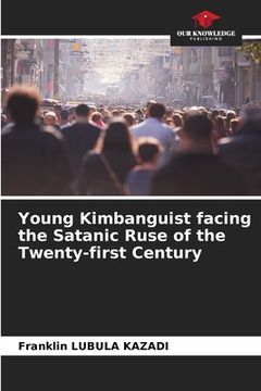portada Young Kimbanguist facing the Satanic Ruse of the Twenty-first Century (en Inglés)