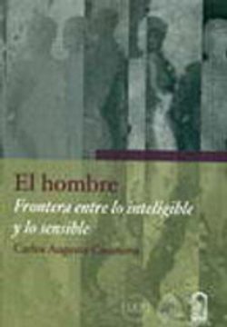 portada EL HOMBRE - FRONTERA ENTRE LO INTELIGIBLE Y LO SENSIBLE (in Spanish)