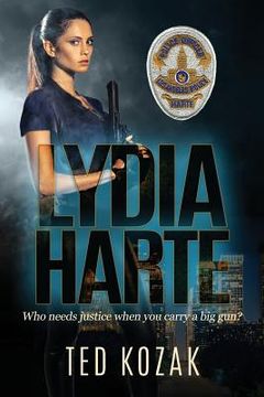 portada Lydia Harte: Who Needs Justice When You Carry a Big Gun (en Inglés)