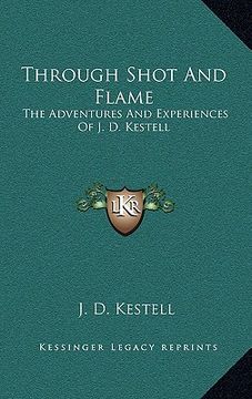 portada through shot and flame: the adventures and experiences of j. d. kestell (in English)