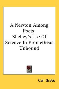 portada a newton among poets: shelley's use of science in prometheus unbound (en Inglés)