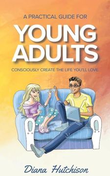 portada A Practical Guide for Young Adults: Consciously Create the Life You'll Love (The Practical Guide Series) (in English)