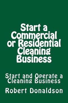portada Start a Commercial or Residential Cleaning Business: Learn How to Start and Operate a Cleaning Business (en Inglés)