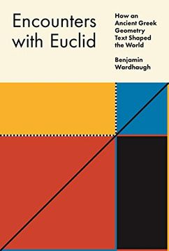 portada Encounters With Euclid: How an Ancient Greek Geometry Text Shaped the World 