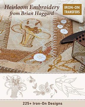 portada Heirloom Embroidery From Brian Haggard: 225+ Iron-On Designs (en Inglés)