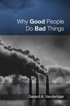 portada Why Good People Do Bad Things (en Inglés)