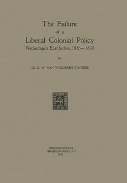 portada The Failure of a Liberal Colonial Policy: Netherlands East Indies, 1816-1830