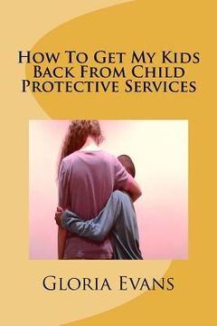 portada how to get my kids back from child protective services (en Inglés)