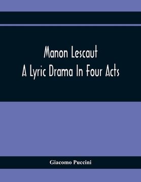 portada Manon Lescaut: A Lyric Drama In Four Acts (in English)