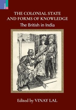 portada The Colonial State and Forms of Knowledge: The British in India 