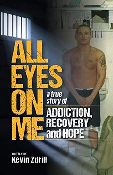 portada All Eyes on me: A True Story of Addiction, Recovery, and Hope (en Inglés)