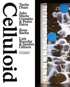 portada Celluloid: Tacita Dean, João Maria Gusmão & Pedro Paiva, Rosa Barba, Luis Recoder & Sandra Gibson (in English)