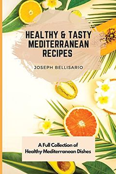 portada Healthy & Tasty Mediterranean Recipes: A Full Collection of Healthy Mediterranean Dishes (in English)