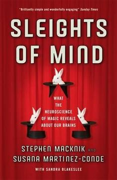portada sleights of mind: what the neuroscience of magic reveals about our brains. stephen l. macknik and susana martinez-conde with sandra blak (en Inglés)