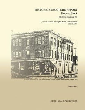 portada Historic Structure Report Hoover Block: Dayton Aviation Heritage National Historical Park Dayton, Ohio (en Inglés)