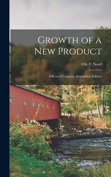 portada Growth of a New Product; Effects of Capacity-acquisition Policies (en Inglés)