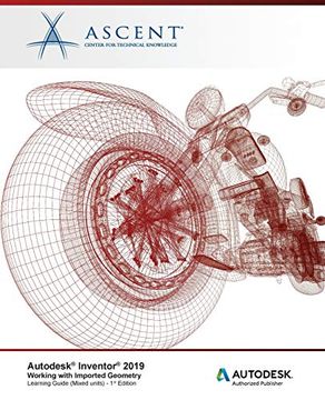 portada Autodesk Inventor 2019: Working With Imported Geometry (Mixed Units): Autodesk Authorized Publisher 