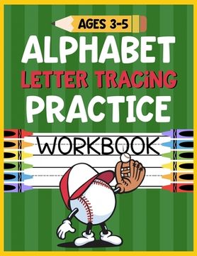 portada Alphabet Letter Tracing Practice Workbook Ages 3-5: Kids Activity Book to Learn and Write ABC's (en Inglés)